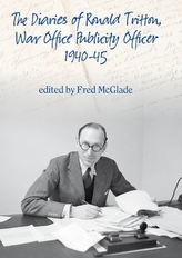 The Diaries of Ronald Tritton, War Office Publicity Officer 1940-45