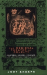 The Medieval Theater of Cruelty