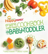  Happy Family Organic Superfoods Cookbook for Baby and Toddler