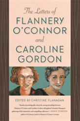 The Letters of Flannery O\'Connor and Caroline Gordon