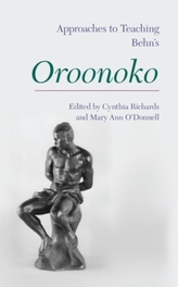  Approaches to Teaching Aphra Behn\'s \'Oroonoko\'