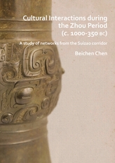  Cultural Interactions during the Zhou period (c. 1000-350 BC)