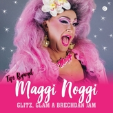  Glitz, Glam a Brechdan Jam! - Tips Bywyd Maggi Noggi