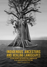 Indigenous Ancestors and Healing Landscapes