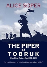  `The Piper of Tobruk\': Pipe Major Robert Roy, MBE, DCM