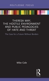  Theresa May, The Hostile Environment and Public Pedagogies of Hate and Threat