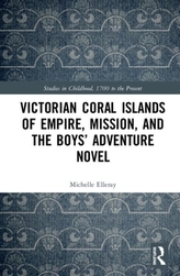  Victorian Coral Islands of Empire, Mission, and the Boys\' Adventure Novel