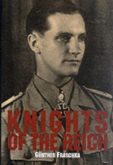  Knights of the Reich: The Twenty-Seven Mt HIghly Decorated Soldiers of the Wehrmacht in World War II