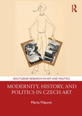  Modernity, History, and Politics in Czech Art