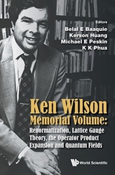  Ken Wilson Memorial Volume: Renormalization, Lattice Gauge Theory, The Operator Product Expansion And Quantum Fields