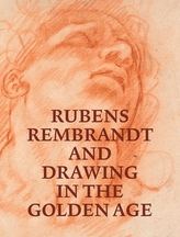  Rubens, Rembrandt, and Drawing in the Golden Age