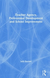  Teacher Agency, Professional Development and School Improvement