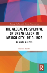 The Global Perspective of Urban Labor in Mexico City, 1910-1929