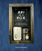  Art in a Box: 30 Creative Projects in Mixed-Media Assemblage