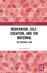  Modernism, Self-Creation, and the Maternal