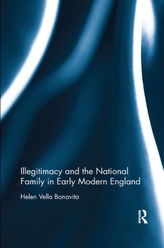  Illegitimacy and the National Family in Early Modern England