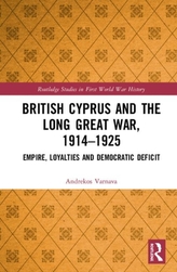  British Cyprus and the Long Great War, 1914-1925