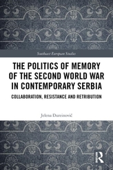 The Politics of Memory of the Second World War in Contemporary Serbia