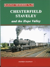 Rail Railway Memories No.30 CHESTERFIELD, STAVELEY & the Hope Valley