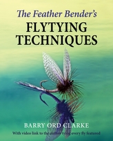 The Feather Bender\'s Flytying Techniques