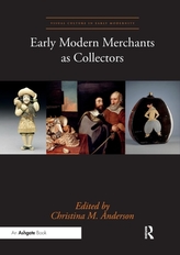  Early Modern Merchants as Collectors