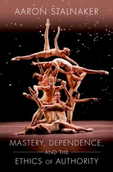  Mastery, Dependence, and the Ethics of Authority