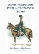 The The Westphalian Army in the Napoleonic Wars 1807-1813