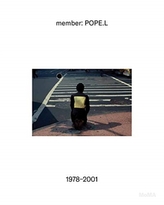  member: Pope.L, 1978-2001