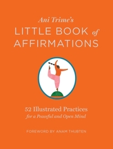  Ani Trime\'s Little Book of Affirmations: 52 Illustrated Practices for a Peaceful and Open Mind