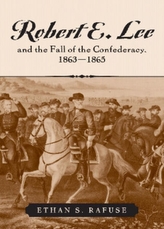  Robert E. Lee and the Fall of the Confederacy, 1863-1865