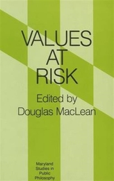  Values at Risk (Maryland Studies in Public Philosophy)