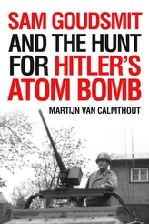  Sam Goudsmit and the Hunt for Hitler\'s Atom Bomb