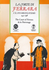  Court of Ferrara and Its Patronage / La Corte Di Farrara E Il Suo Mecenatismo 1441-1598