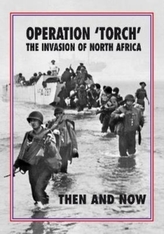Torch Operation \'Torch\' The Invasion of North Africa
