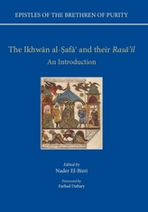  Epistles of the Brethren of Purity. The Ikhwan al-Safa\' and their Rasa\'il