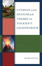  Utopian and Dystopian Themes in Tolkien\'s Legendarium