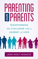  Parenting Our Parents