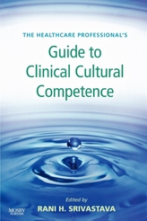 The Healthcare Professional\'s Guide to Clinical Cultural Competence