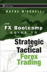 The FX Bootcamp Guide to Strategic and Tactical Forex Trading