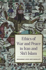  Ethics of War and Peace in Iran and Shi\'i Islam