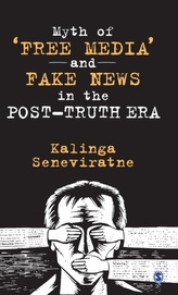  Myth of \'Free Media\' and Fake News in the Post-Truth Era