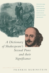 A Dictionary of Shakespeare\'s Sexual Puns and Their Significance