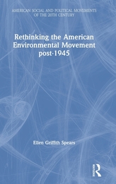  Rethinking the American Environmental Movement post-1945