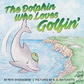 The Dolphin Who Loves Golfin\'