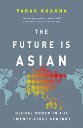 The Future Is Asian : Global Order in the Twenty-first Century