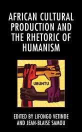  African Cultural Production and the Rhetoric of Humanism