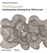  Pushing paper: Contemporary drawing from 1970 to now
