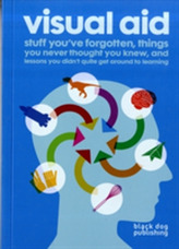  Visual Aid: Stuff You\'ve Forgotten, Things You Never Thought You Knew and Lessons You Didn\'t Get Around to Learning