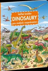 Veľká knižka - Dinosaury pre malých rozprávačov