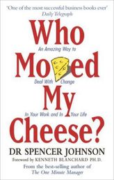 Who Moved My Cheese?. Wer hat mir meinen Käse weggenommen? Die verblüffende Methode, Veränderungen in Beruf und Privatleben zu b